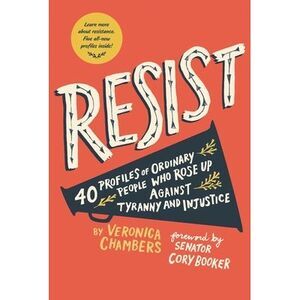 Resist: 40 Profiles of Ordinary People Who Rose Up Against Tyranny and Injustice